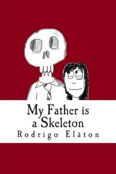 Paperback My Father is a Skeleton: A Horror Dramedy Book