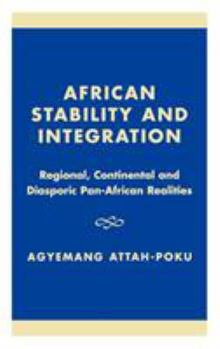 Hardcover African Stability and Integration: Regional, Continental and Diasporic Pan-African Realities Book