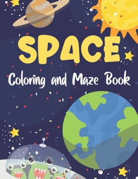 Space Coloring and Maze Book: Simple Activity Book for Kids (Planets, Stars, Rocket, Astronauts)