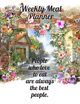 Weekly Meal Planner: Inspirational Quote, Track And Plan Your Meals Weekly.  Food Diary Journal (Breakfast, Lunch, Dinner, Snacks, Shopping List). Nice Gift for Everyone.