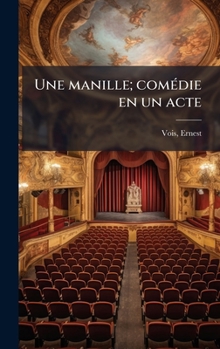 Hardcover Une manille; comÃ(c)die en un acte [French] Book