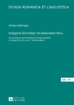 Hardcover Indigene Schreiber im kolonialen Peru: Zur juristisch-administrativen Textproduktion im Jauja-Tal (16. und 17. Jahrhundert) [German] Book