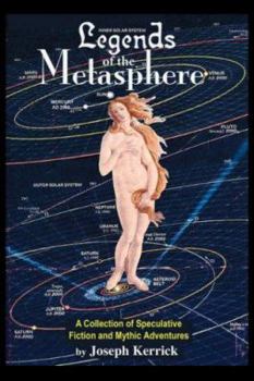 Paperback Legends of the Metasphere: A Collection of Speculative Fiction and Mythic Adventures Book