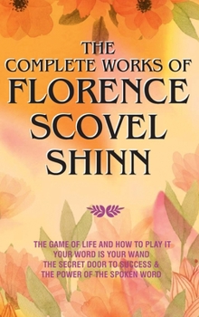 Hardcover The Complete Works of Florence Scovel Shinn Book