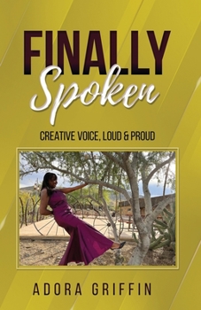 Paperback Finally Spoken: Creative Voice, Loud & Proud Book