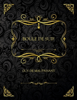 Paperback Boule De Suif: Edition Collector - Guy De Maupassant [French] Book