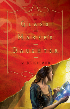 The Glass Maker's Daughter - Book #1 of the Cassaforte Chronicles