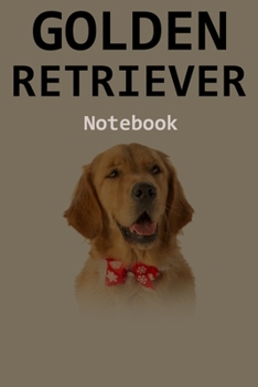 Golden Retriever Notebook: 120 Page Unlined (6 x 9 inches) Golden Retriever Journal with More Golden Retrievers Inside!