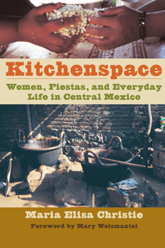 Paperback Kitchenspace: Women, Fiestas, and Everyday Life in Central Mexico Book