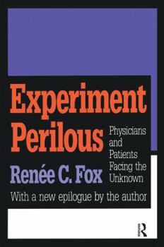 Paperback Experiment Perilous: Physicians and Patients Facing the Unknown Book