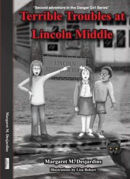 Paperback Terrible Troubles at Lincoln Middle: 2nd Adventure in the Danger-Girl Series Book