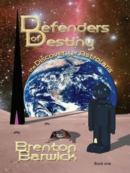 Paperback Defenders of Destiny, the Discovery of Astrolaris Book