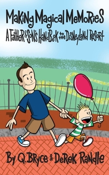 Paperback Making Magical Memories: A Father & Son's Handbook to the Disneyland Resort Book