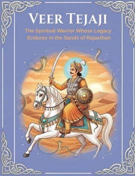 Veer Tejaji: The Spiritual Warrior Whose Legacy Endures in the Sands of Rajasthan