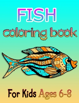 Paperback FISH coloring book for Kids Ages 6-8: An Aquatic Coloring Adventure for Kids (Fish, Dolphins, Turtles, Sharks, Mermaid, Octopus and More) Book