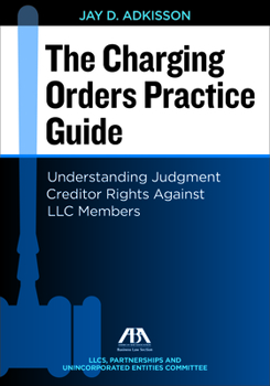 Paperback The Charging Orders Practice Guide: Understanding Judgment Creditor Rights Against LLC Members Book