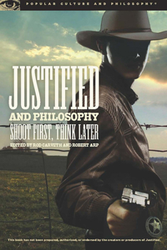 Paperback Justified and Philosophy: Shoot First, Think Later Book
