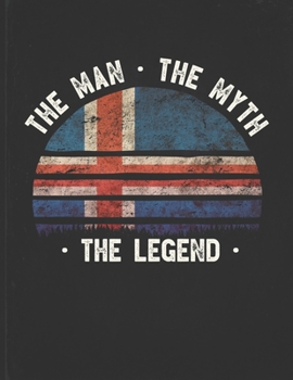 The Man The Myth The Legend: Iceland Flag Sunset Personalized Gift Idea for Icelander Coworker Friend or Boss  Planner Daily Weekly Monthly Undated Calendar Organizer Journal