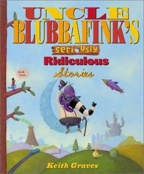 Hardcover Uncle Blubbafink's Seriously Ridiculous Stories Book
