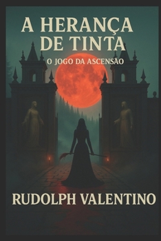 A HERANÇA DE TINTA: O JOGO DA ASCENSÃO (Portuguese Edition)