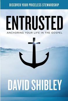 Paperback Entrusted: Anchoring Your Life in the Gospel Book