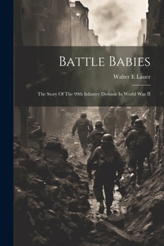 Paperback Battle Babies; The Story Of The 99th Infantry Division In World War II Book