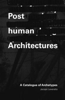Paperback Posthuman Architecture: A Catalogue of Archetypes Book