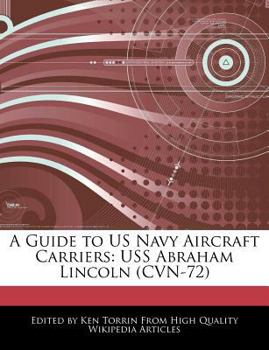 A Guide to Us Navy Aircraft Carriers : USS Abraham Lincoln (CVN-72)