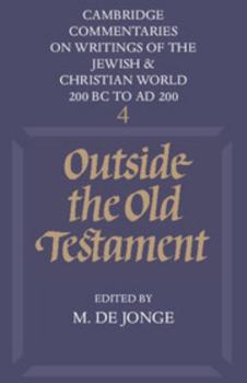 Cambridge Commentaries on Writings of the Jewish & Christian World 200 BC to AD 200: Volume 4, Outside the Old Testament - Book  of the Cambridge Commentaries on Writings of the Jewish and Christian World