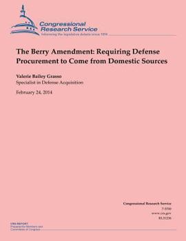 Paperback The Berry Amendment: Requiring Defense Procurement to Come from Domestic Sources Book