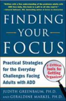 Paperback Finding Your Focus: Practical Strategies for the Everyday Challenges Facing Adults with Add Book