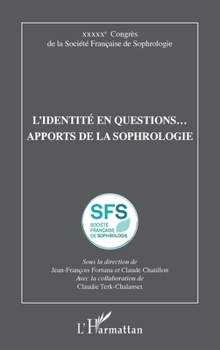 L'identité en questions... apports de la sophrologie: XXXXXe Congrès de la Société Française de Sophrologie (French Edition)