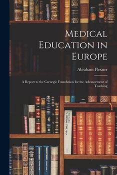 Paperback Medical Education in Europe: A Report to the Carnegie Foundation for the Advancement of Teaching Book