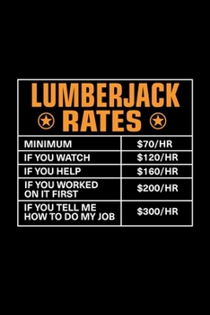 Lumberjack Rates: Lined Journal, 120 Pages, 6x9 Sizes, Funny Lumberjack Notebook Gift For Lumberjacks