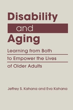 Hardcover Disability and Aging: Learning from Both to Empower the Lives of Older Adults (Disability in Society) Book