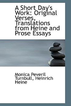 Hardcover A Short Day's Work: Original Verses, Translations from Heine and Prose Essays Book