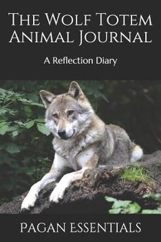The Wolf Totem Animal Journal: A Reflection Diary
