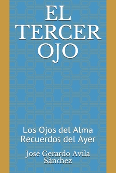 EL TERCER OJO: Los Ojos del Alma Recuerdos del Ayer