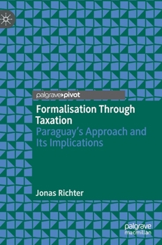 Formalisation Through Taxation : Paraguay's Approach and Its Implications