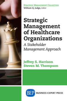 Paperback Strategic Management of Healthcare Organizations: A Stakeholder Management Approach Book