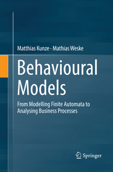 Paperback Behavioural Models: From Modelling Finite Automata to Analysing Business Processes Book