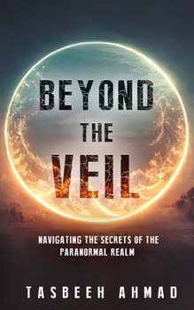 Paperback Beyond the veil: Navigating the secrets of the paranormal realm [Large Print] Book