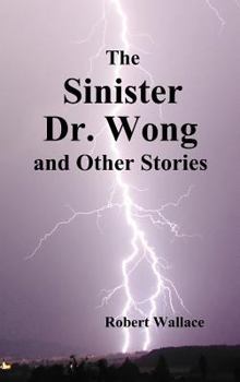 Hardcover The Sinister Dr. Wong & Other Stories, Including Death Flight and Empire of Terror Book