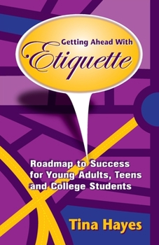Paperback Getting Ahead With Etiquette: Roadmap to Success for Young Adults, Teens & College Students Book