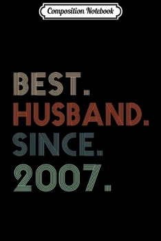 Composition Notebook: 12th Wedding Anniversary Gifts Best Husband Since 2007 Journal/Notebook Blank Lined Ruled 6x9 100 Pages