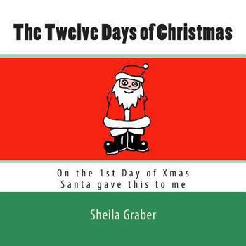 Paperback The Twelve Days of Christmas: On the 1st Day of Xmas Santa gave this to me Book