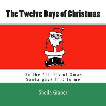 Paperback The Twelve Days of Christmas: On the 1st Day of Xmas Santa gave this to me Book
