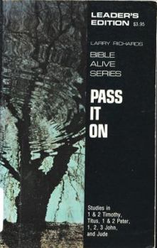 Paperback Pass it on: Our heritage from the apostolic age : studies in 1 and 2 Timothy, Titus, 1 and 2 Peter, Jude, 1, 2, and 3 John Book