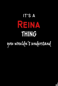 Paperback It's A Reina Thing You Wouldn't Understand: Reina First Name Personalized Journal 6x9 Notebook, Wide Ruled (Lined) blank pages Funny Cover for Girls a Book