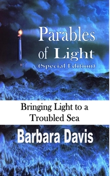 Paperback Parables of Light (Special Edition): Bringing Light to a Troubled Sea Book